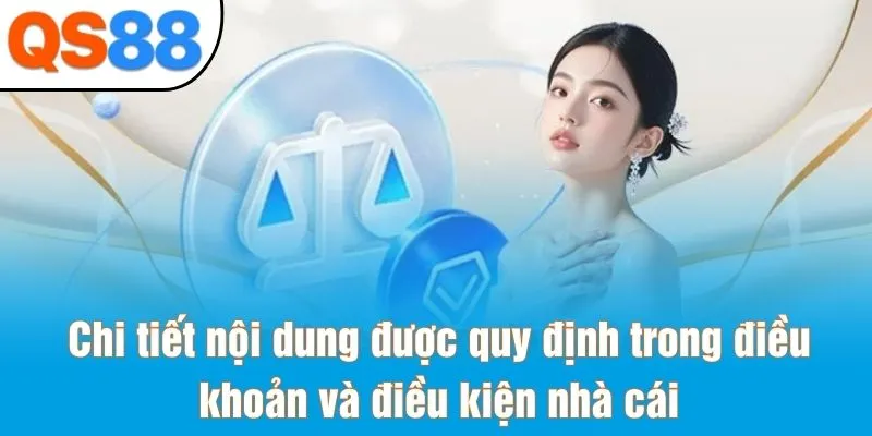 Chi tiết nội dung được quy định trong điều khoản và điều kiện nhà cái