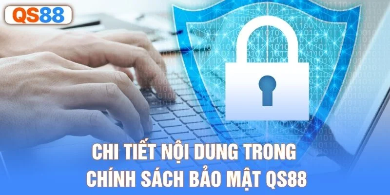 Chi tiết nội dung trong chính sách bảo mật QS88