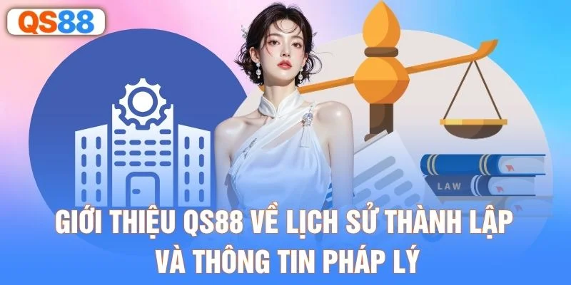 Giới thiệu QS88 về lịch sử thành lập và thông tin pháp lý