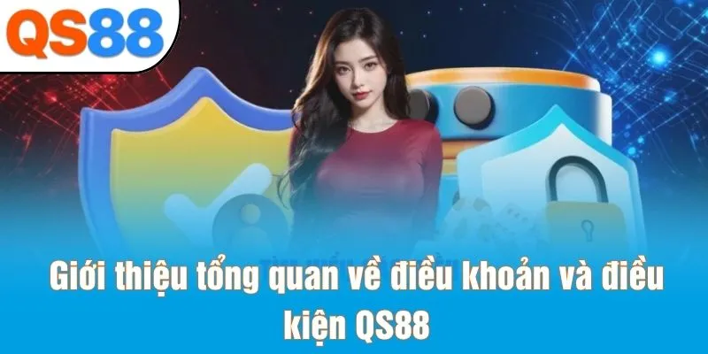 Giới thiệu tổng quan về điều khoản và điều kiện QS88