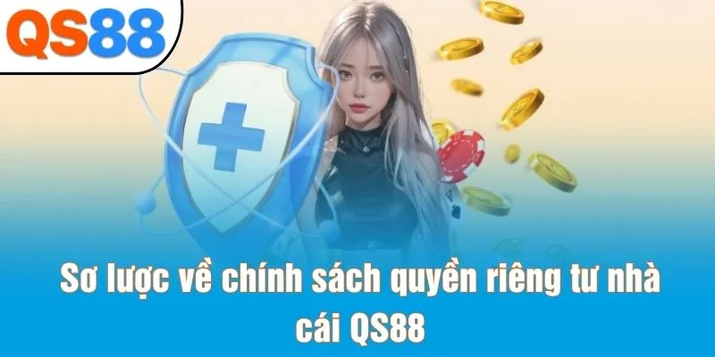 Sơ lược về chính sách quyền riêng tư nhà cái QS88
